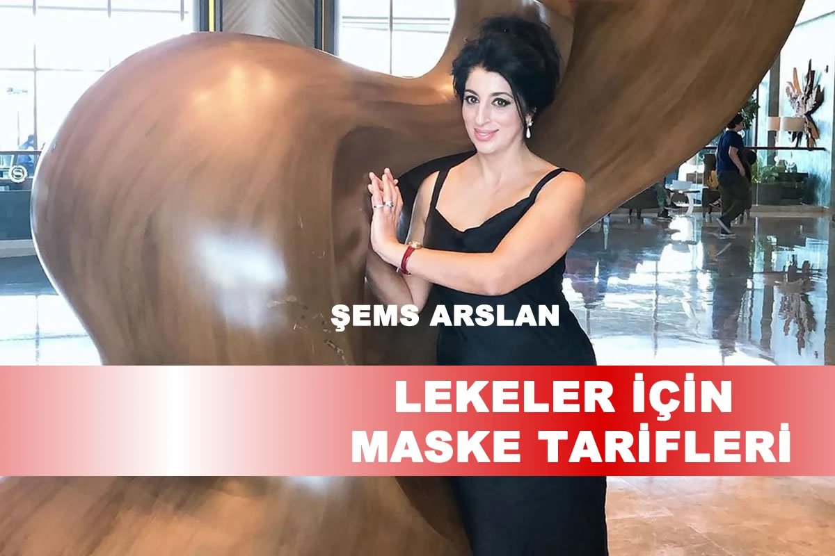 Şems Arslan Lekeler için Maske Tarifleri