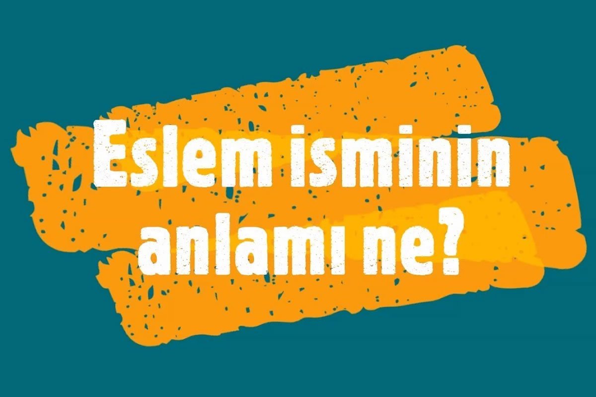 Eslem İsminin Anlamı