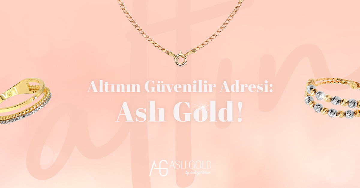 Altının Güvenilen Adresi: Aslı Gold!