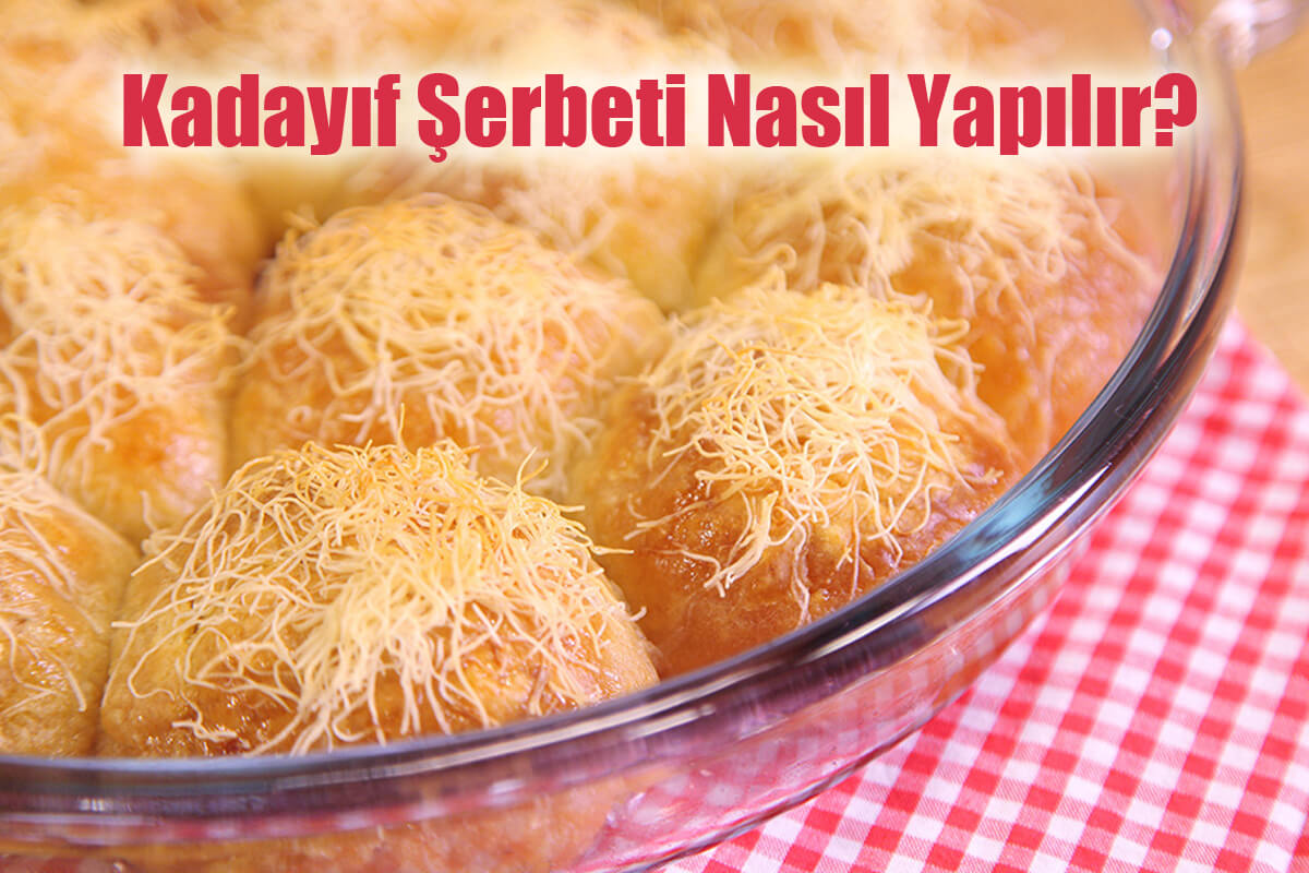 Kadayıf Şerbeti Nasıl Yapılır?