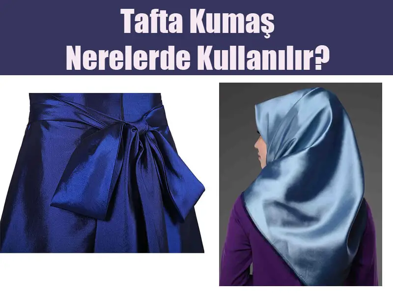 Tafta Kumaş Nedir, Nerelerde Kullanılır? 2026 Tafta Kumaş Tafta Kumaş Nerelerde Kullanılır?