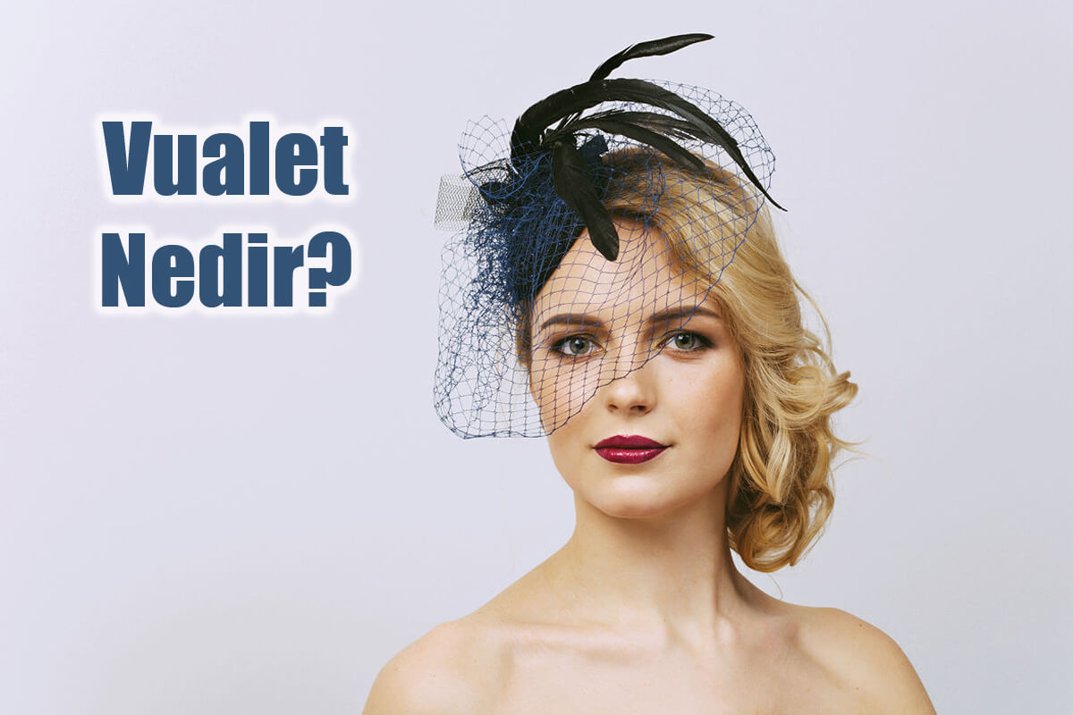 Vualet Nedir? Vualet Şapka Modelleri