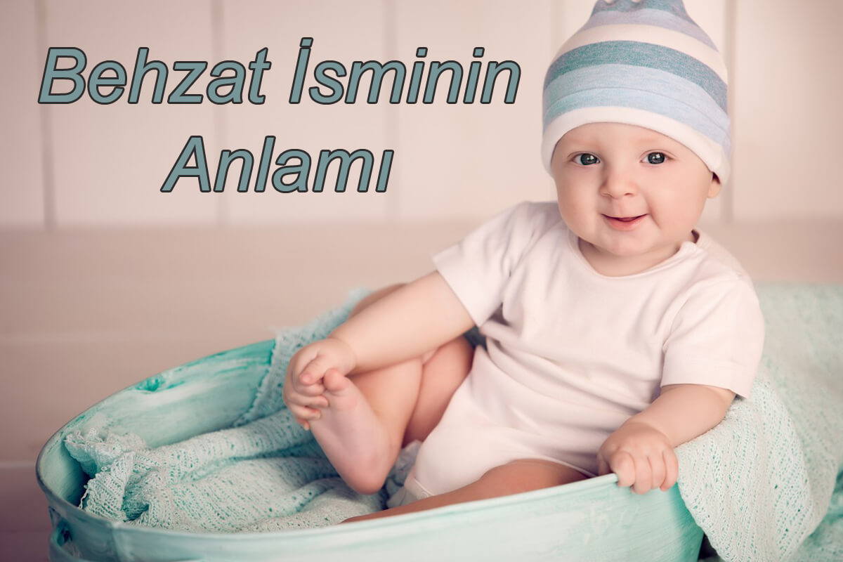 Behzat İsminin Anlamı ve Özellikleri