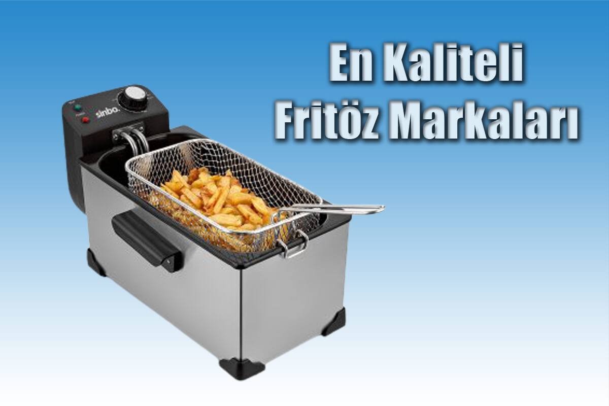 En İyi 10 Fritöz | En Kaliteli Fritöz Markaları