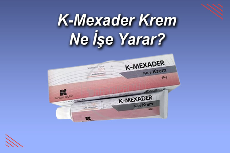 K-Mexader Krem Ne İşe Yarar?