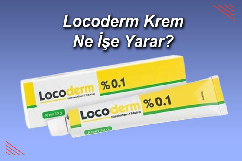 Locoderm Krem Ne İşe Yarar?