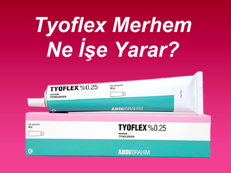 Tyoflex Merhem Ne İşe Yarar?