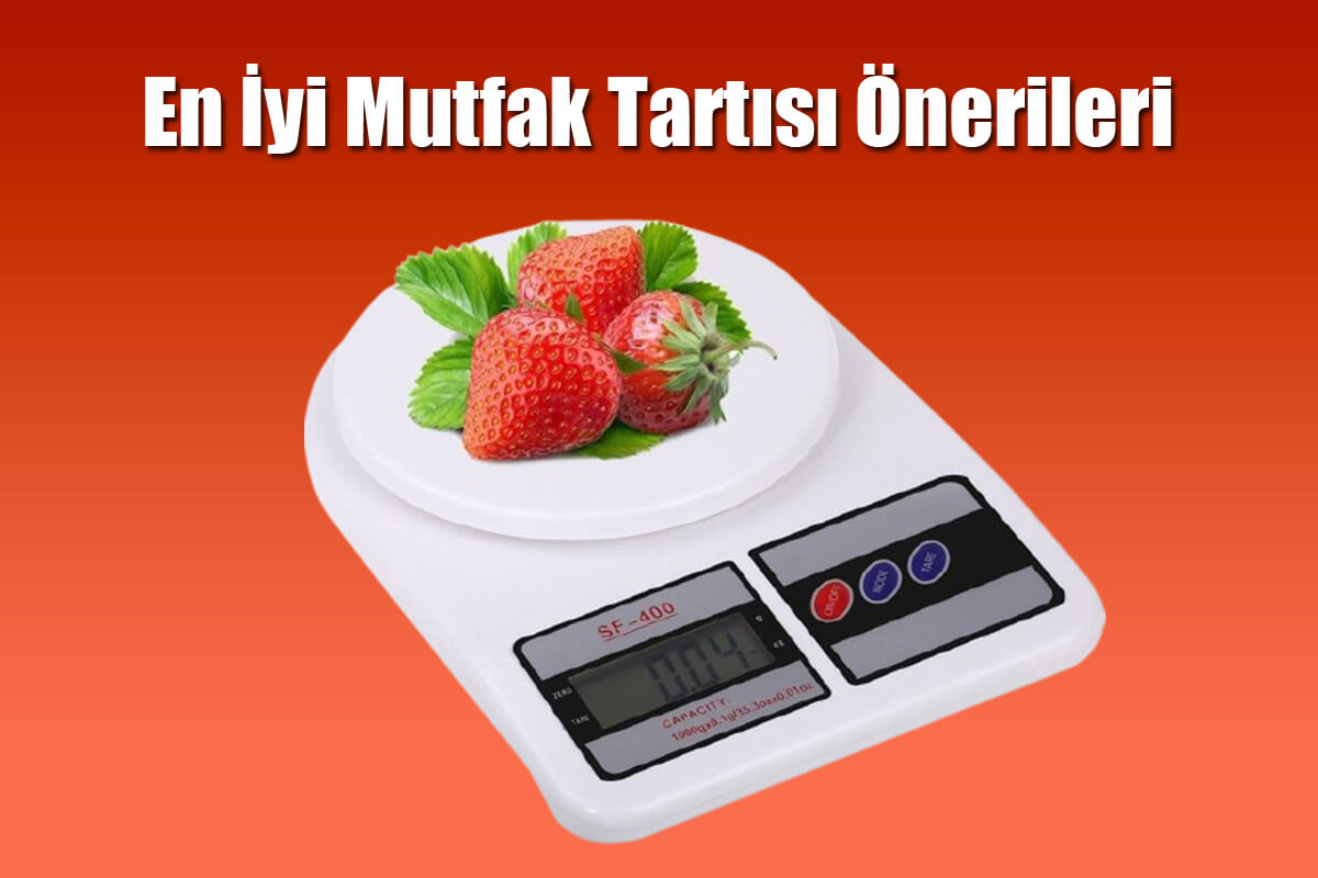 En İyi Mutfak Tartısı Önerileri