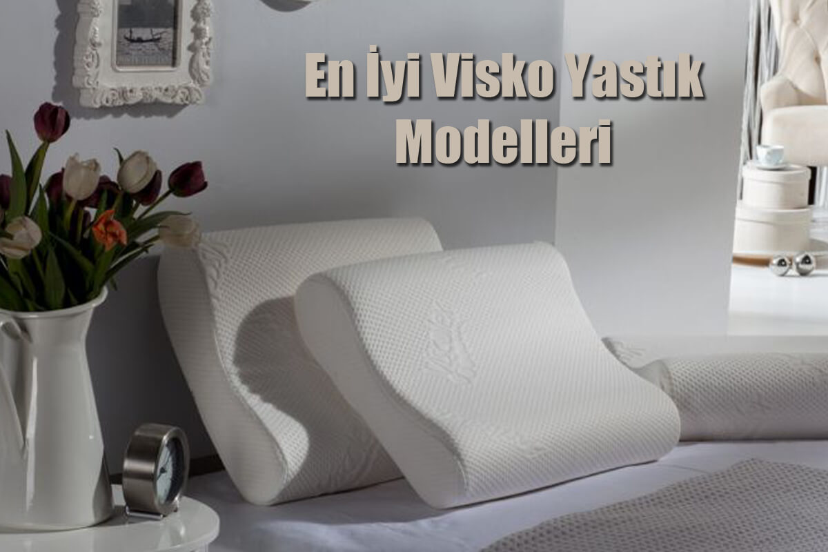 En İyi Visko Yastık Modelleri