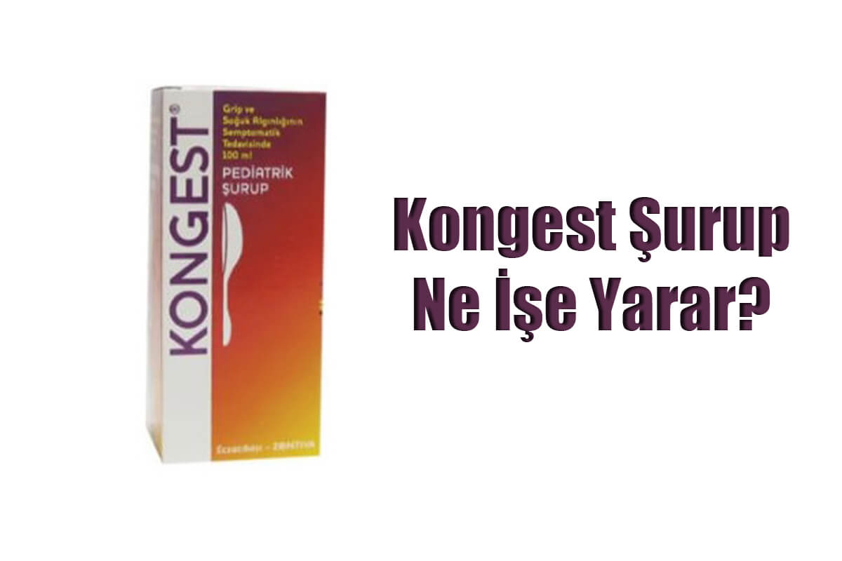 Kongest Şurup Ne İşe Yarar? Kongest Şurup Nasıl Kullanılır?