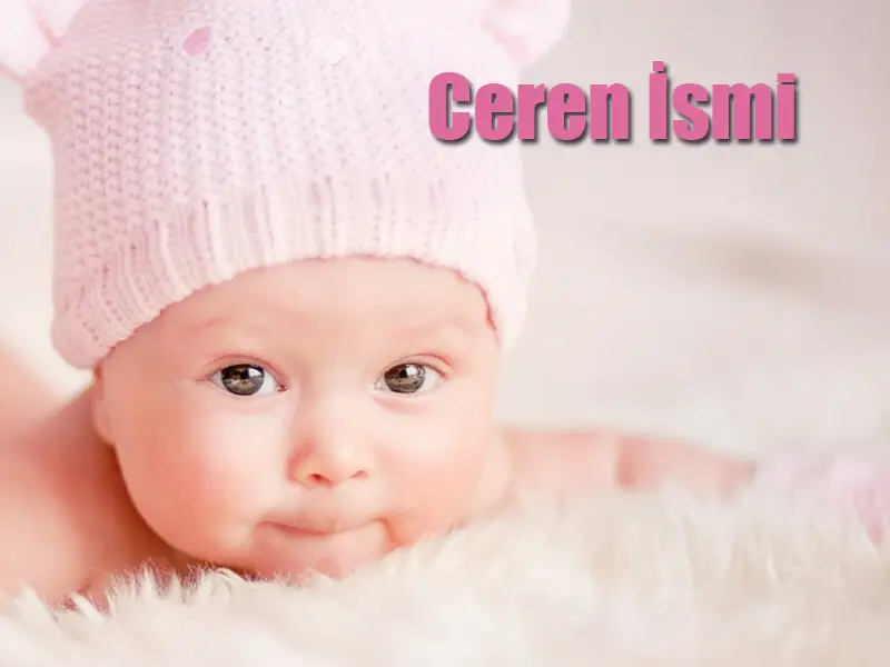 Ceren İsminin Anlamı ve Özellikleri 2026 Ceren İsminin Anlamı Ceren İsmi