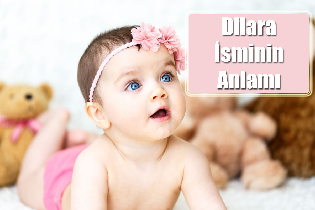 Dilara İsminin Anlamı ve Özellikleri