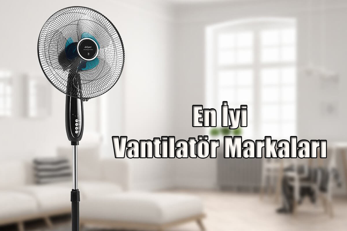 En İyi 11 Vantilatör Markası