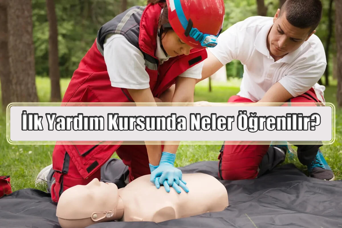 İlk Yardım Kursunda Neler Öğrenilir?