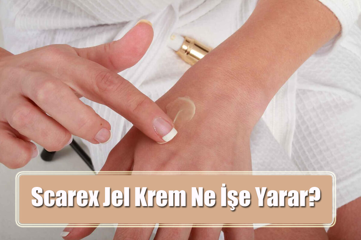 Scarex Jel Krem Ne İşe Yarar?