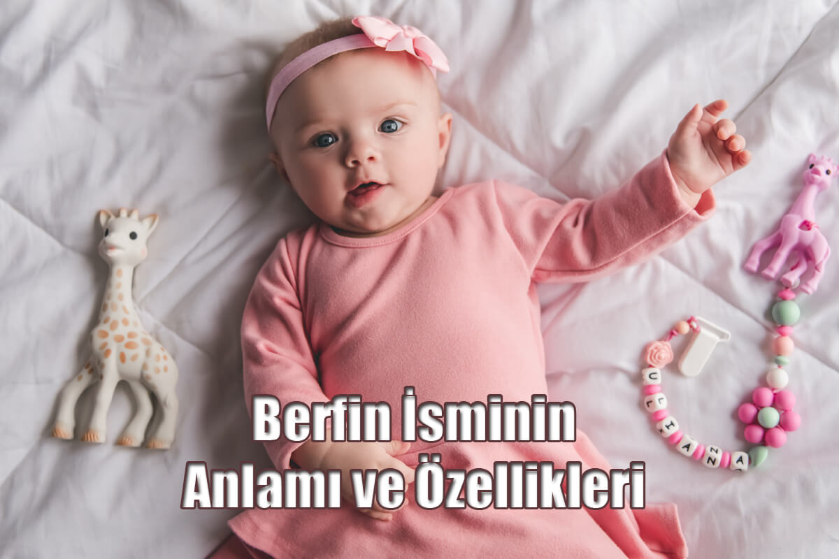 Berfin İsminin Anlamı ve Özellikleri