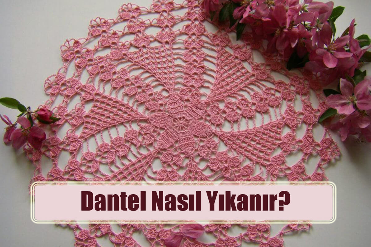 Dantel Yıkama Püf Noktaları Nelerdir? Dantel Nasıl Yıkanır?