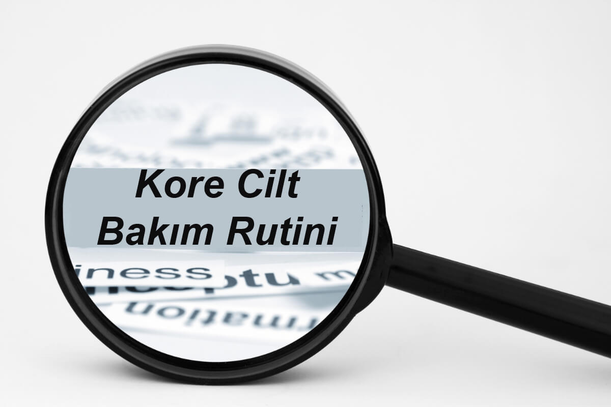 Kore Cilt Bakım Rutini Çeşitleri