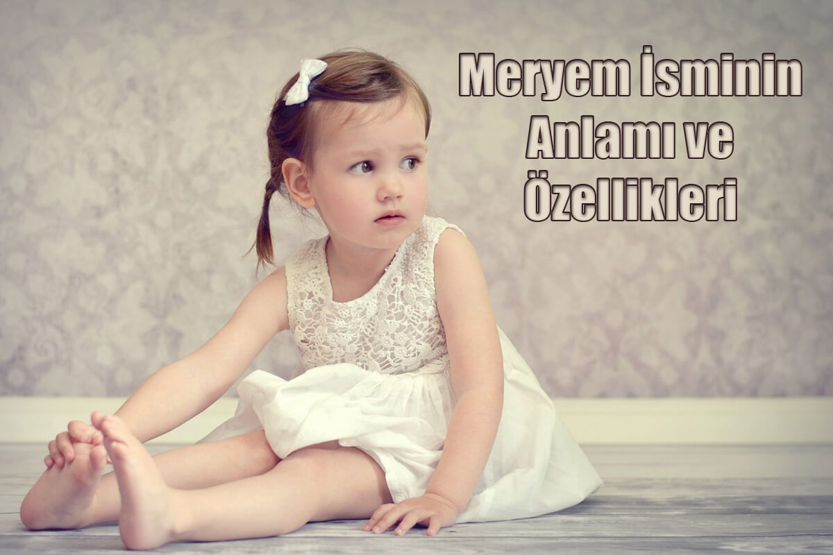 Meryem İsminin Anlamı ve Özellikleri