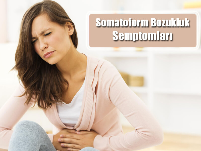 Somatoform Bozukluk Semptomları