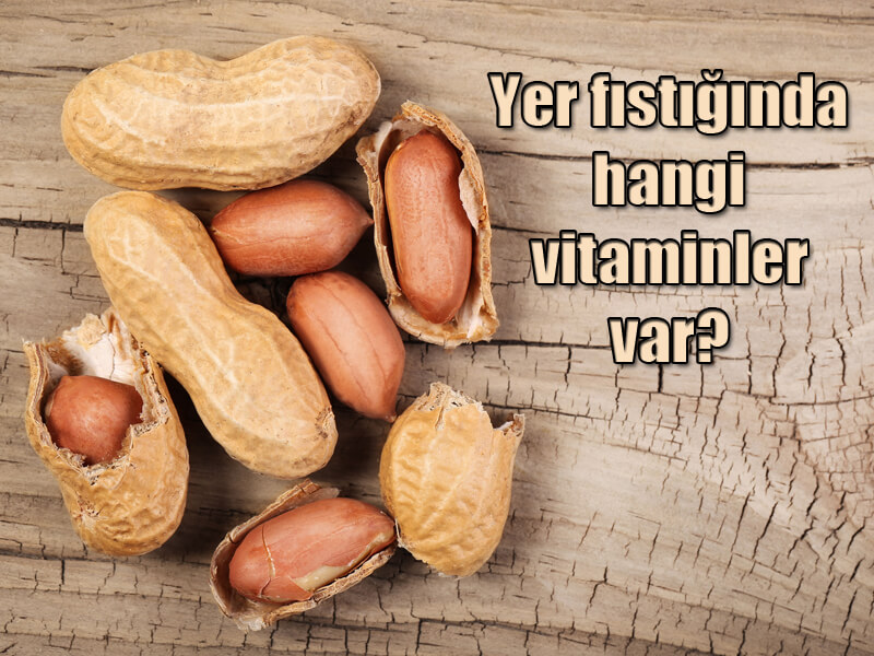 Yer fıstığında hangi vitaminler var?