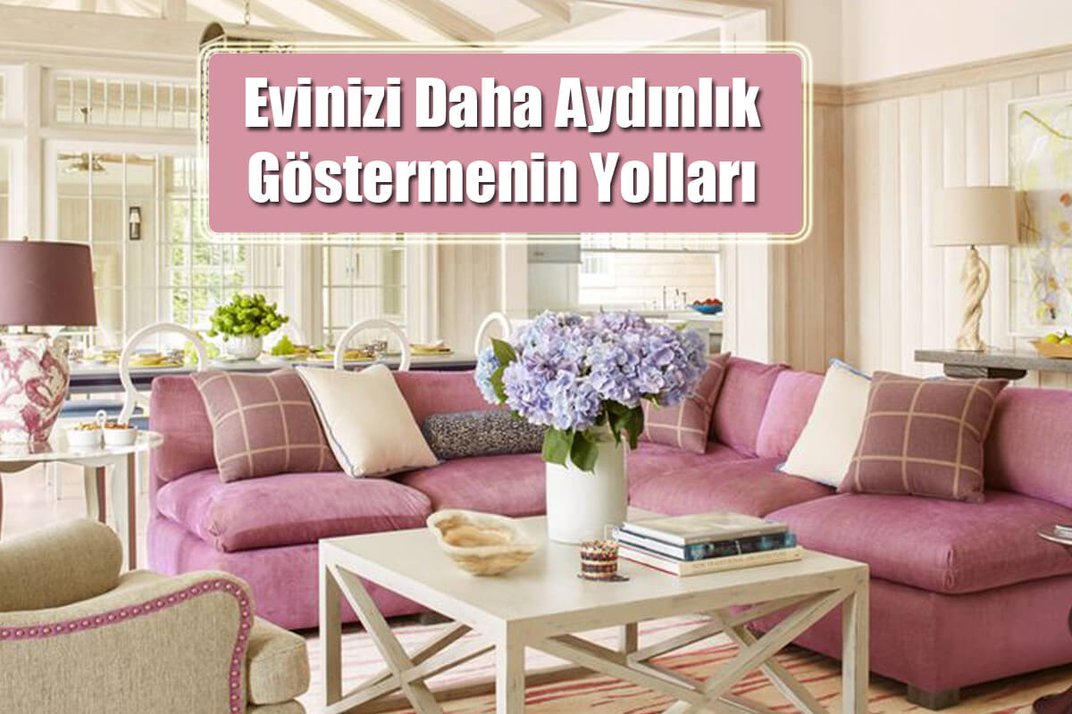 Evinizi Daha Aydınlık Göstermenin Yolları