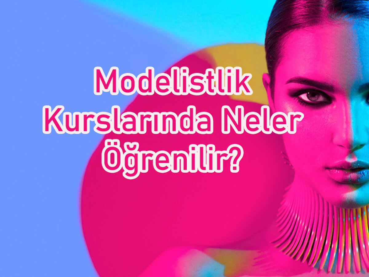 Modelistlik Kurslarının Süresi Ne Kadar? 2025 Modelistlik Kursları Modelistlik Kurslarında Neler Öğrenilir?