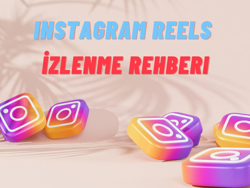 Instagram Reels İzlenme Rehberi