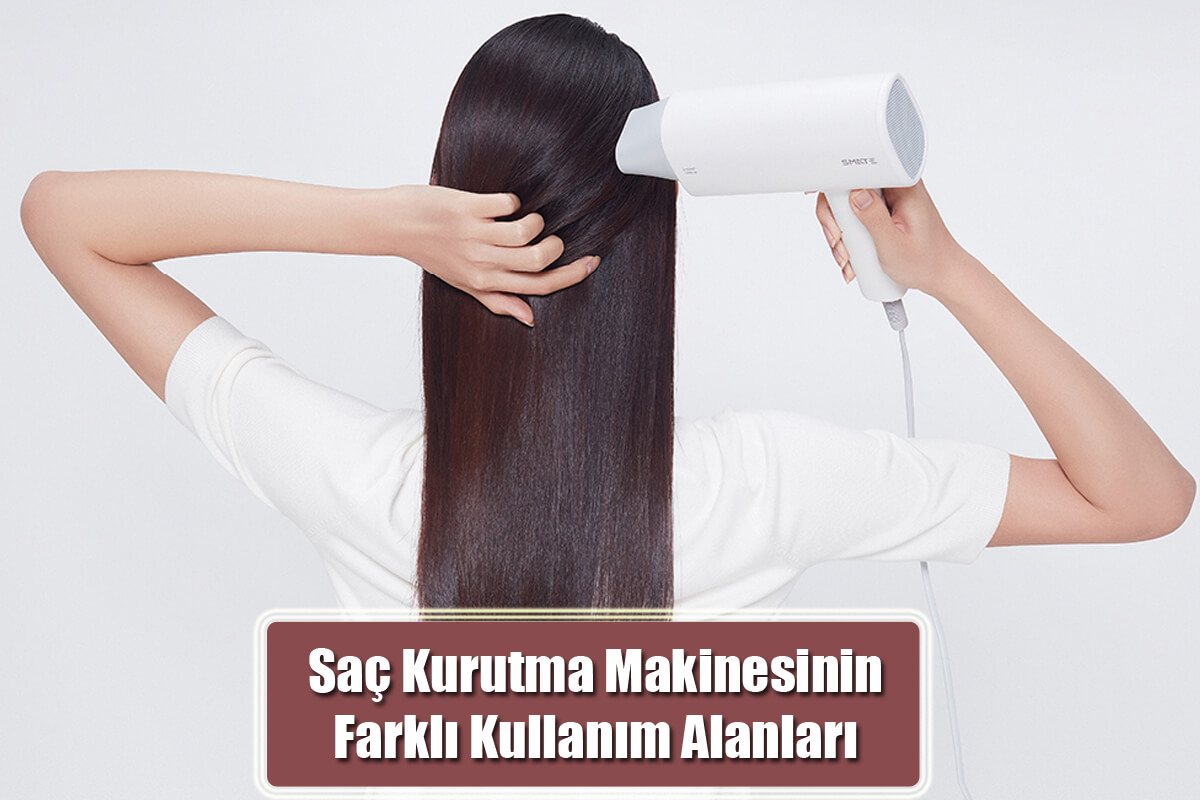 Saç Kurutma Makinesinin Farklı Kullanım Alanları