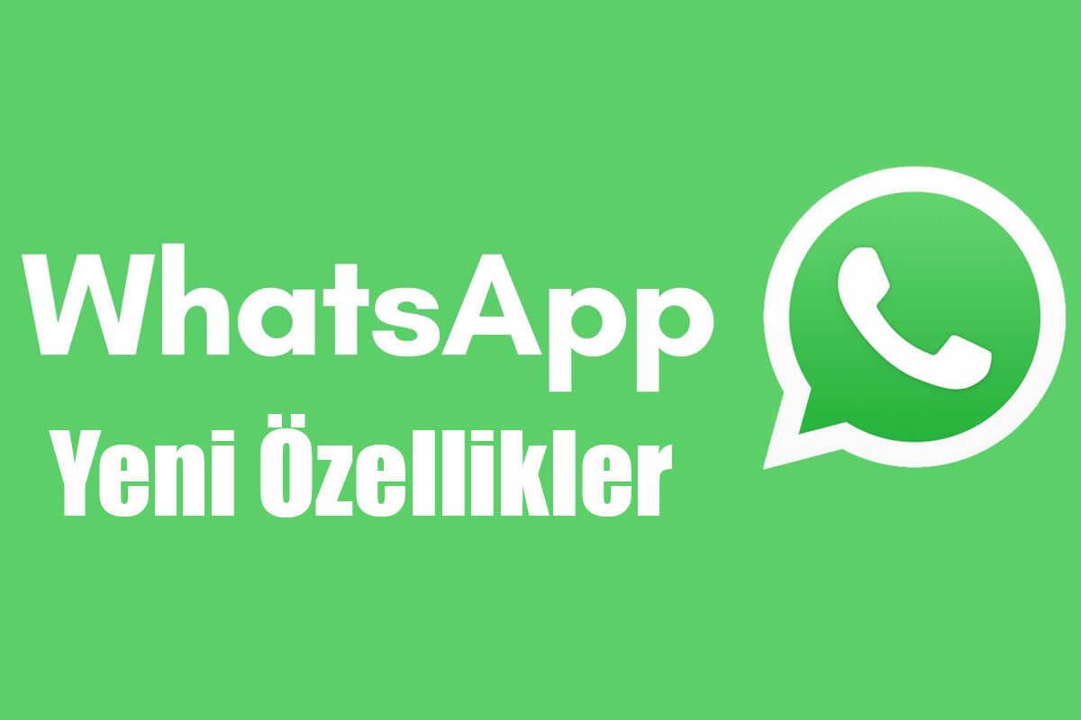 Whatsapp Yeni Özellikler Nelerdir?