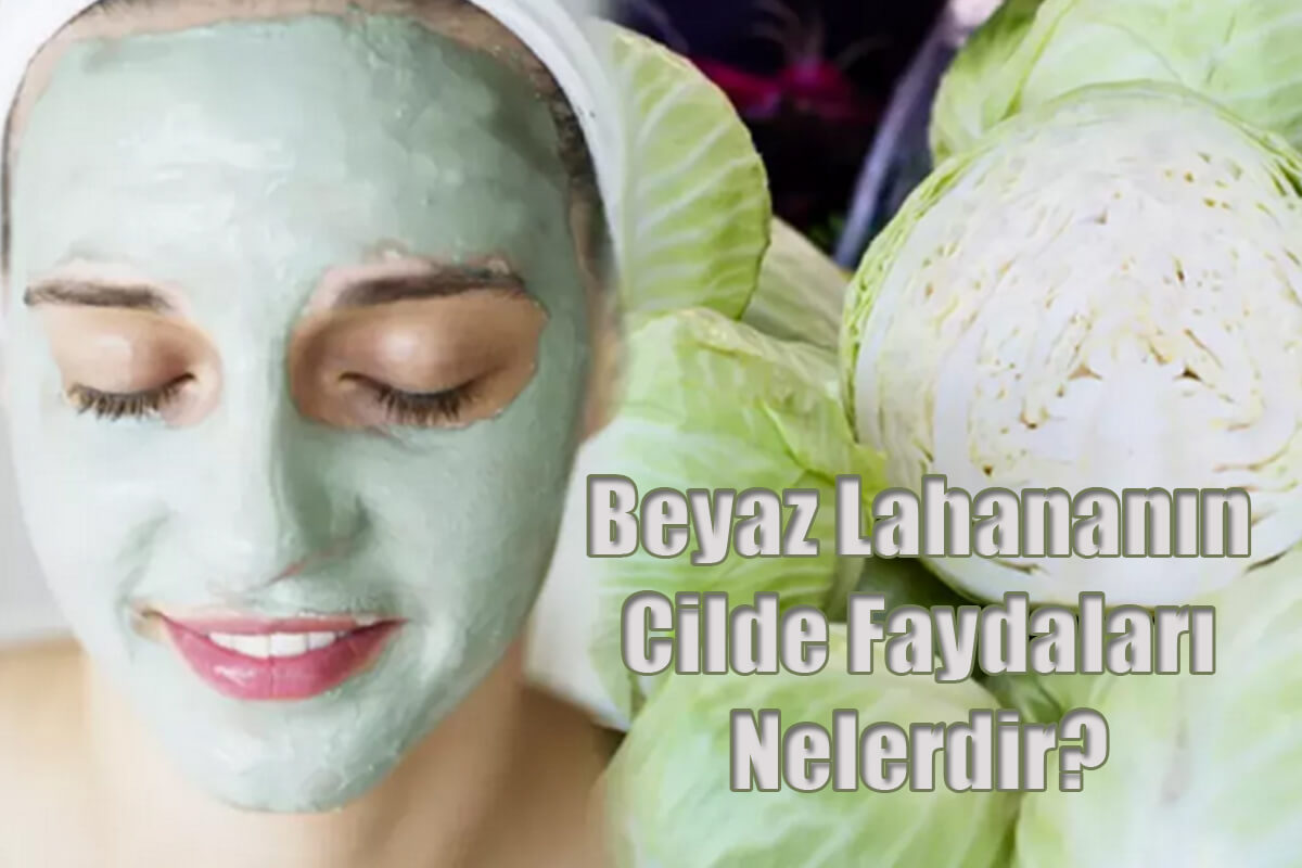 Beyaz Lahananın Cilde Faydaları Nelerdir?