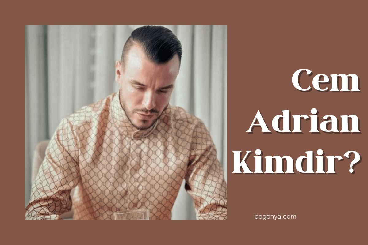 Cem Adrian Kimdir? Hakkında Merak Edilenler