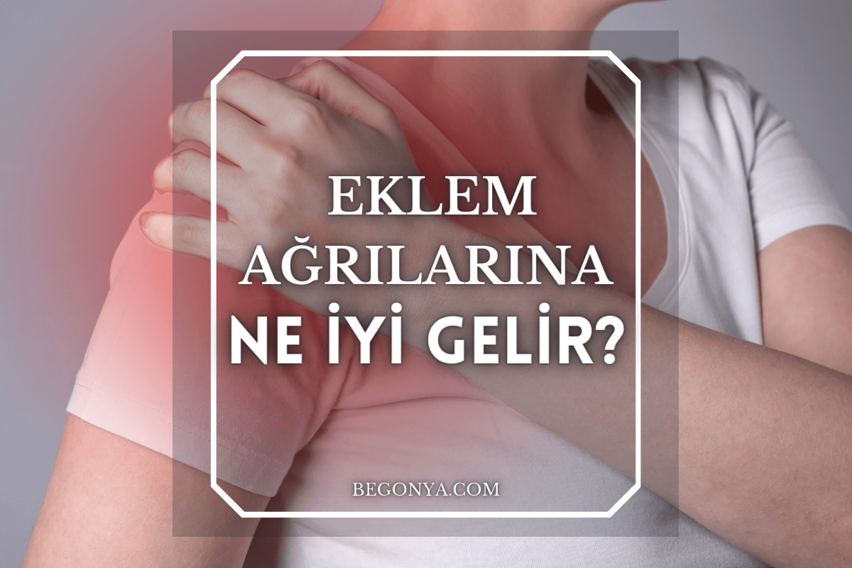 Eklem Ağrılarına Ne İyi Gelir?