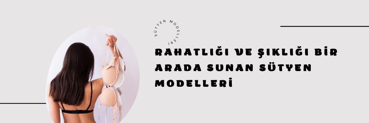 Rahatlık ve Şıklık Sunan Sütyen Modelleri