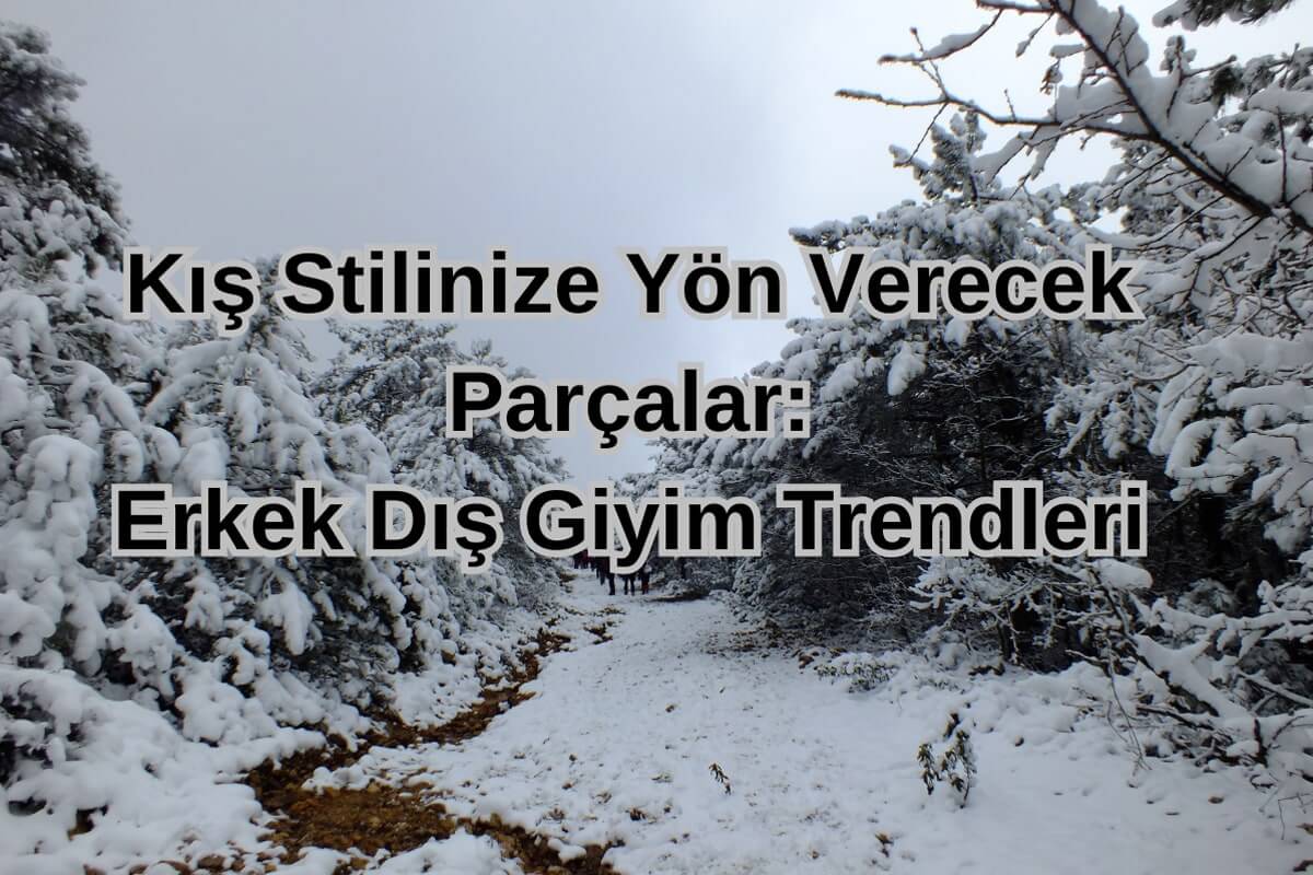 Erkek Dış Giyim Trendleri