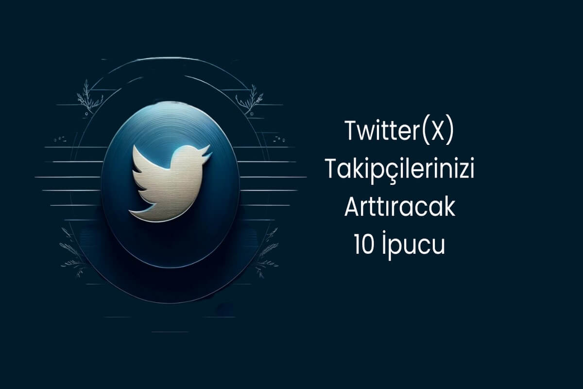 Twitter Takipçilerinizi Arttırmanızı Sağlayacak 10 İpucu