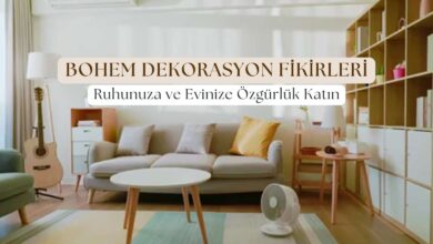 Bohem Dekorasyon Fikirleri Ruhunuza ve Evinize Özgürlük Katın