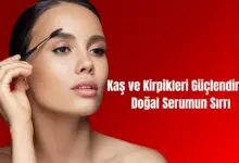 Kaş ve Kirpikleri Güçlendiren Doğal Serumun Sırrı
